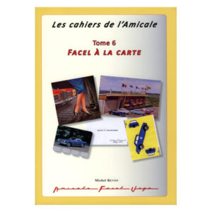 Les cahiers de l’Amicale - Tome 6 « Facel à la Carte »