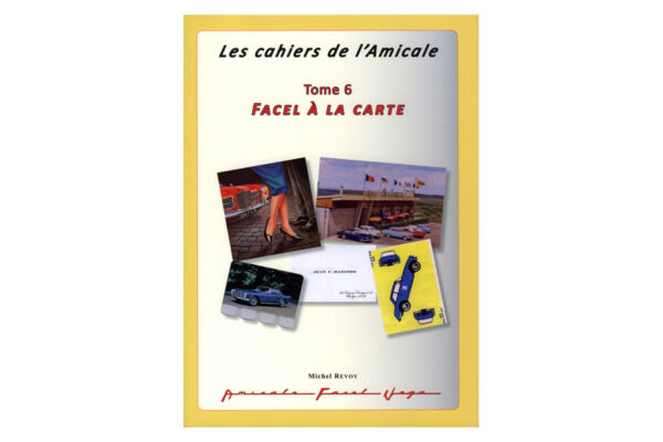 Les cahiers de l’Amicale - Tome 6 « Facel à la Carte »